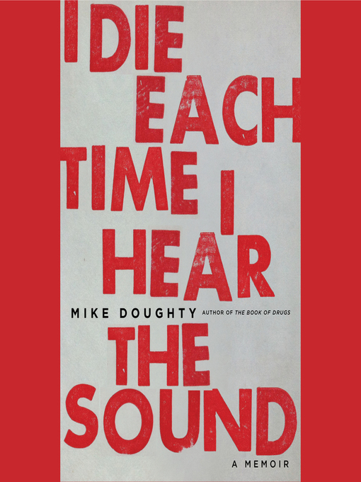 Title details for I Die Each Time I Hear the Sound by Mike Doughty - Wait list